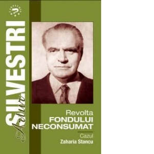 Revolta fondului neconsumat. Cazul Zaharia Stancu