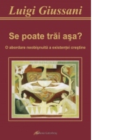 Se poate trai asa? O abordare neobisnuita a existentei crestine
