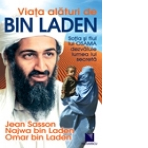 Viata alaturi de bin Laden. Sotia si fiul lui OSAMA dezvaluie lumea lui secreta