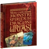 Marea cartea despre monstrii, spiridusi, dragoni si uriasi