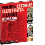 Marea istorie ilustrata a lumii : ROMANIA (de la inceputuri la Iancu de Hunedoara) - vol 8