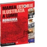 Marea istorie ilustrata a lumii : ROMANIA - vol 9