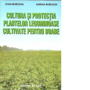 Cultura si protectia plantelor leguminoase cultivate pentru boabe