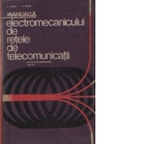 Manualul electromecanicului de retele de telecomunicatii - Pentru scoli profesionale, anul III
