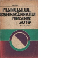 Manualul conducatorului mecanic auto - Pentru scoli profesionale