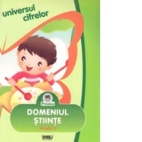 Universul cifrelor. Domeniul Stiinte - Nivelul 2 (5-7 ani)