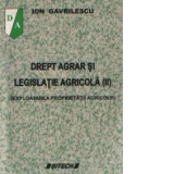 Drept agrar si legislatie agricola, Volumul al II-lea - Exploatarea proprietatii agricole