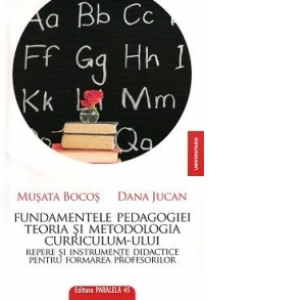 Fundamentele pedagogiei teoria si metodologia curriculum-ului repere si instrumente didactice pentru formarea profesorilor