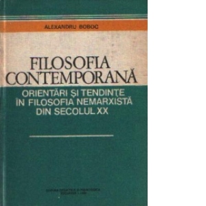 Filozofia contemporana - Orientari si tendinte in filozofia nemarxista din secolul XX