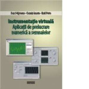 Instrumentatie virtuala. Aplicatii de prelucrare numerica a semnalelor
