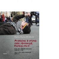 Aceasta e prima mea revolutie. Furati-mi-o