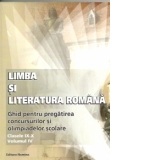Limba si literatura romana - ghid pentru pregatirea concursurilor si olimpiadelor scolare (clasele IX - X, volumul IV)