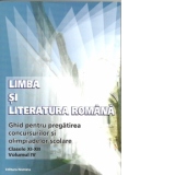 Limba si literatura romana - ghid pentru pregatirea concursurilor si olimpiadelor scolare (clasele XI-XII, volumul IV)