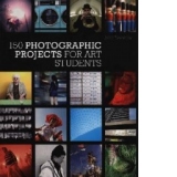 150 Photographic Projects For Art Students