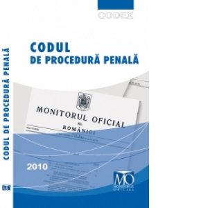 Codul de procedura penala. Editia iulie 2010