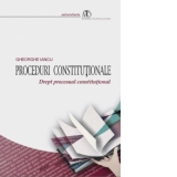Proceduri constitutionale. Drept procesual constitutional