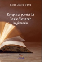 Receptarea poeziei lui Vasile Alecsandri in gimnaziu