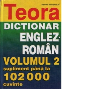 Dictionar englez-roman - Volumul al II-lea - Supliment pana la 102000 cuvinte