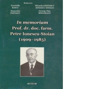 In memoriam Prof.Dr.doc.farm.Petre Ionescu-Stoian (1909 - 1985)