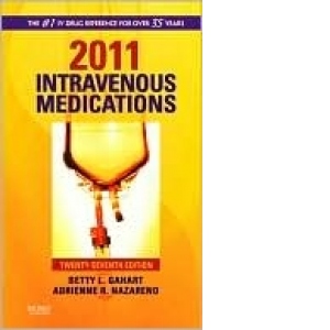 2011 Intravenous Medications: A Handbook for Nurses and Health Professionals