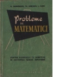 Probleme de matematici pentru examenele de admitere in institutele tehnice superioare