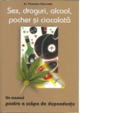 Sex, droguri, alcool, pocher si ciocolata. Un manual pentru a scapa de dependente