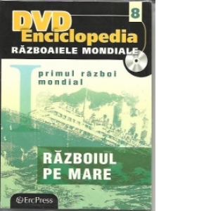 DVD Enciclopedia Razboaiele Mondiale (nr. 8). Primul razboi mondial. Razboiul pe mare