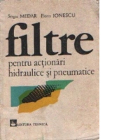 Filtre pentru actionari hidraulice si pneumatice