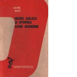 Georg Lukacs si epopeea lumii moderne