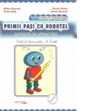 Primii pasi cu Robotel - Elemente de limbaj scris - Caiet de lucru pentru 4-5 ani