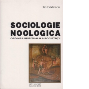 Sociologie noologica - ordinea spirituala a societatii