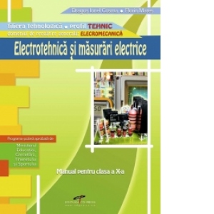 Electrotehnica si masurari electrice - clasa a X-a (filiera tehnologica, profil tehnic)