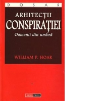 Arhitectii conspiratiei - Oamenii din umbra