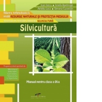 Manual de silvicultura - clasa a IX-a (filiera tehnologica, profil Resurse naturale si protectia mediului)