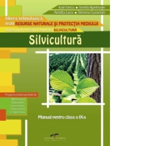 Manual de silvicultura - clasa a IX-a (filiera tehnologica, profil Resurse naturale si protectia mediului)