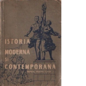 Istoria moderna si contemporana - Manual pentru clasa a X-a