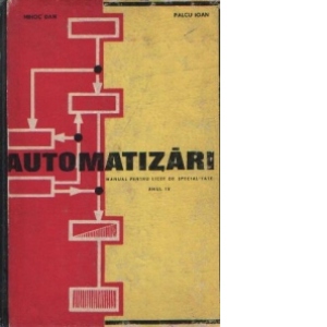 Automatizari - Manual pentru licee de specialitate, Anul IV