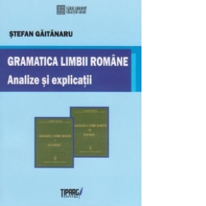 Gramatica limbii romane. Analize si explicatii