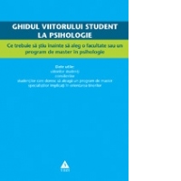Ghidul viitorului student la psihologie. Ce trebuie sa stiu inainte sa aleg o facultate sau un program de master in psihologie