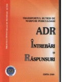 Transportul rutier de marfuri periculoase - ADR, Intrebari si raspunsuri