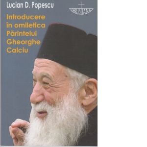 Introducere in omiletica Parintelui Gheorghe Calciu