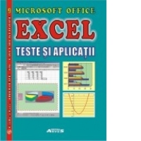Microsoft Office Excel. Teste si aplicatii