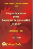 Culegere de probleme pentru Concursul de matematica EUCLID, clasele III - VIII