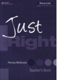 JUST RIGHT - Advanced - Teacher s book