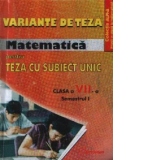Variante de teza Matematica pentru Teza cu subiect unic - Clasa a VII-a, Semestrul I