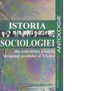 Istoria sociologiei din antichitate pana la inceputul secolului al XX-lea. Antologie