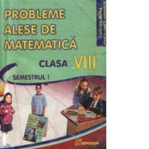 Probleme alese de matematica pentru clasa a VIII-a, Semestrul I
