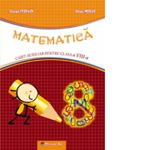 Matematica. Caiet auxiliar pentru clasa a VIII-a