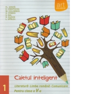 Caietul inteligent - Literatura, limba romana, comunicare pentru clasa a V-a, semestrul I