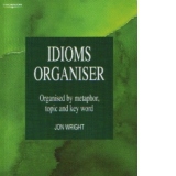 IDIOMS ORGANISER - organised by metaphor, topic and key word
